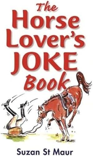 The Horse Lover's Joke Book by Suzan St Maur