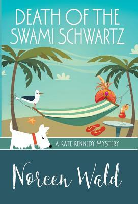 Death of the Swami Schwartz by Noreen Wald