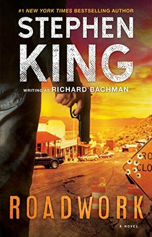 Roadwork by Stephen King, Richard Bachman