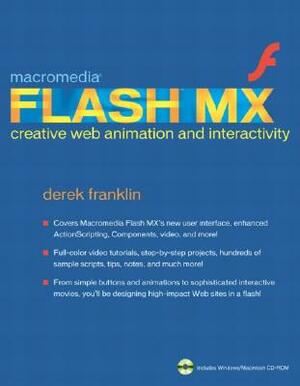 Macromedia Flash MX Creative Web Animation and Interactivity [With CDROM] by Derek Franklin