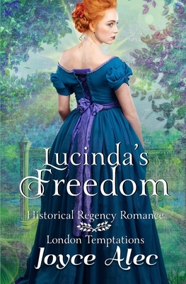 Lucinda's Freedom: Historical Regency Romance by Joyce Alec