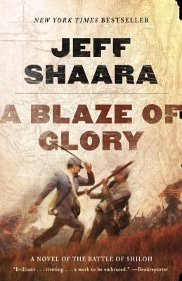 A Blaze of Glory: A Novel of the Battle of Shiloh by Jeff Shaara