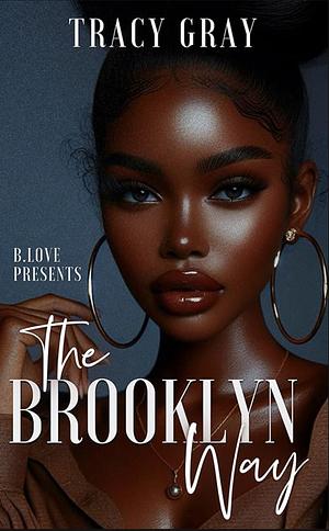 The Brooklyn Way by Tracy Gray