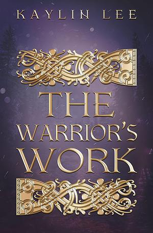 The Warrior's Work by Kaylin Lee