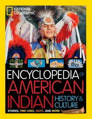 Encyclopedia of American Indian History and Culture: Stories, Timelines, Maps, and More by Cynthia O'Brien