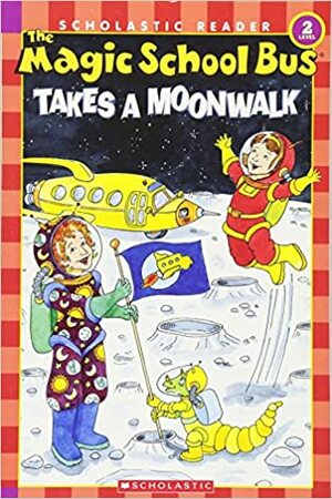 The Magic School Bus Takes A Moonwalk by Joanna Cole, Scholastic, Inc, Bruce Degen