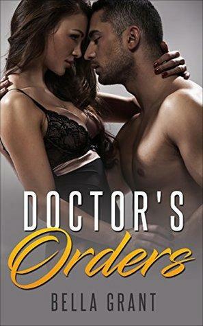 Doctor's Orders by Bella Grant