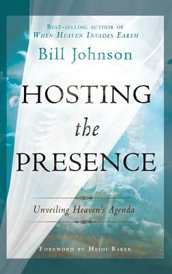 Hosting the Presence by Bill Johnson