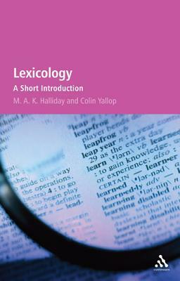 Lexicology: A Short Introduction by Colin Yallop, M. a. K. Halliday