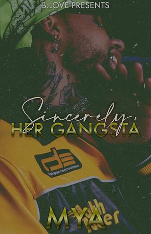 Sincerely, Her Gangsta by Mya