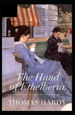 The Hand of Ethelberta Illustrated by Thomas Hardy