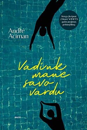 Vadink mane savo vardu by André Aciman, Helga Gavėnaitė