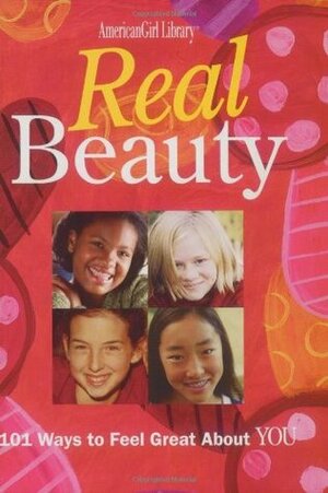 Real Beauty: 101 Ways to Feel Great About You by Therese Kauchak, Carol Yoshizumi