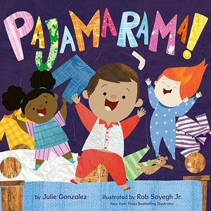 Pajamarama! by Julie Gonzalez, Rob Sayegh Jr.