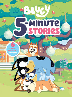 Bluey 5-Minute Stories: 6 Stories in 1 Book? Hooray! by 