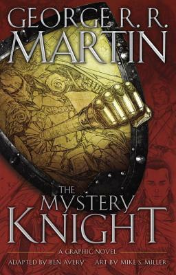 The Mystery Knight: A Graphic Novel by George R.R. Martin