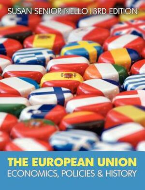 The European Union: Economics, Policies and History by Susan Senior Nello