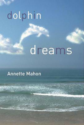Dolphin Dreams by Annette Mahon