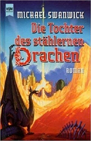 Die Tochter des stählernen Drachen by Michael Swanwick