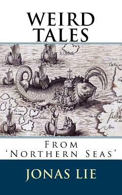 Weird Tales from Northern Seas: "Illustrated" by Jonas Lie