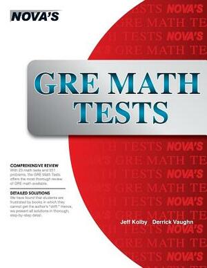 GRE Math Tests: 23 GRE Math Tests! by Derrick Vaughn, Jeff Kolby