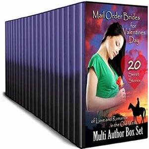 Mail Order Brides for Valentine's Day 20 Book Box Set by Indiana Wake, Jenny Creek Tanner, Annie Boone, Lucille Chisum, Belle Fiffer