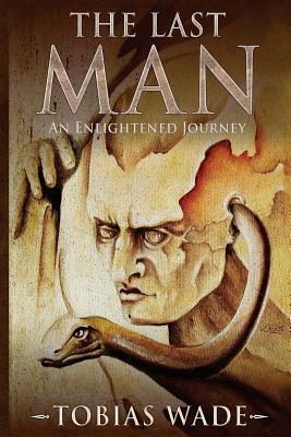 The Last Man: The Fantasy Series of Enlightenment - Complete Trilogy by Tobias Wade
