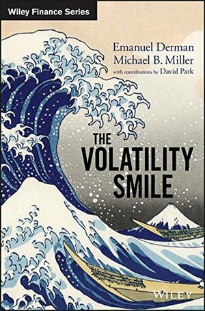 The Volatility Smile (Wiley Finance) by Michael B. Miller, David Park, Emanuel Derman