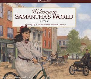 Welcome to Samantha's World, 1904: Growing Up in America's New Century by Catherine Gourley, Jodi Evert, Michelle Jones