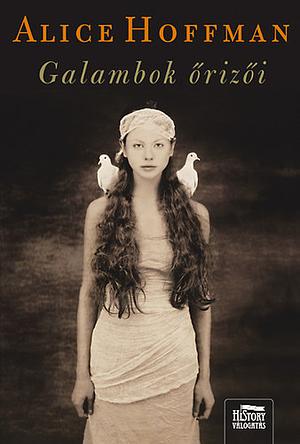 Galambok őrizői by Alice Hoffman