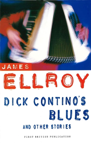 Dick Contino's Blues And Other Stories by James Ellroy
