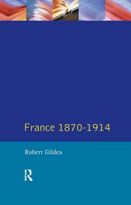 France 1870-1914 by Robert Gildea