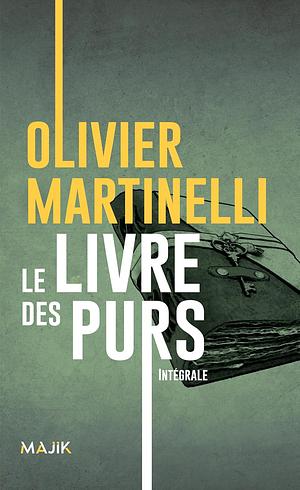 Le livre des purs Intégrale by Olivier Martinelli