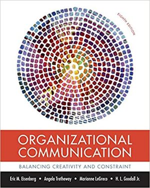 Organizational Communication by Angela Trethewey, H.L. Goodall, Jr., Eric M. Eisenberg