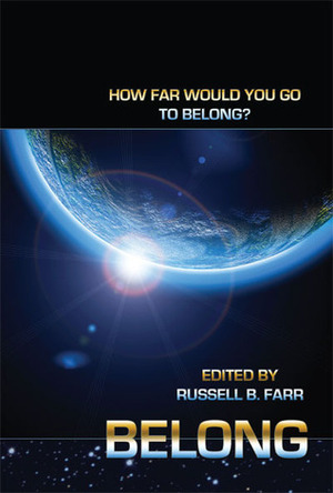 Belong: Interstellar Immigration Stories by Russell B. Farr
