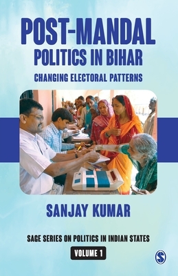 Post-Mandal Politics in Bihar: Changing Electoral Patterns by Sanjay Kumar