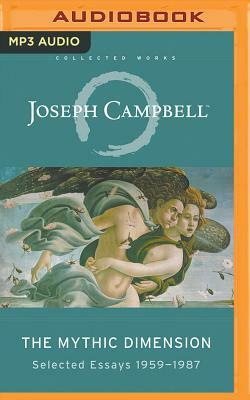 The Mythic Dimension: Selected Essays 1959-1987 by Joseph Campbell