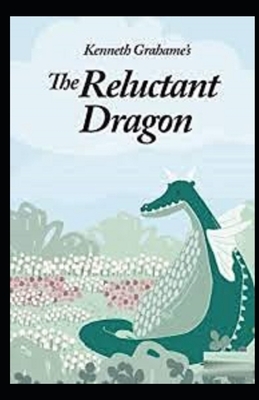 The Reluctant Dragon Illustrated by Kenneth Grahame