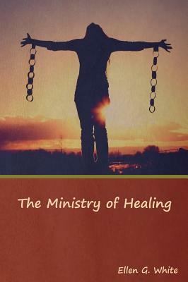 The Ministry of Healing by Ellen G. White