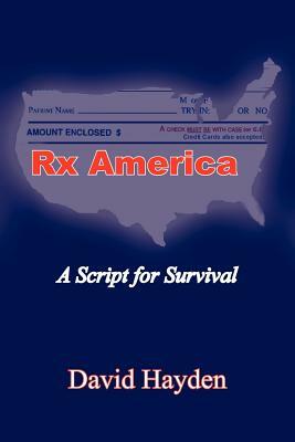 Rx America: A Script for Survival by David Hayden