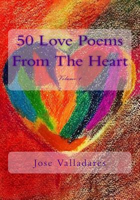 50 Love Poems From The Heart by Jose Valladares