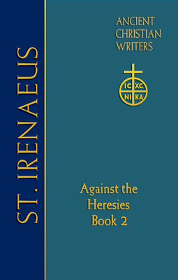 65. St. Irenaeus of Lyons: Against the Heresies (Book 2) by 