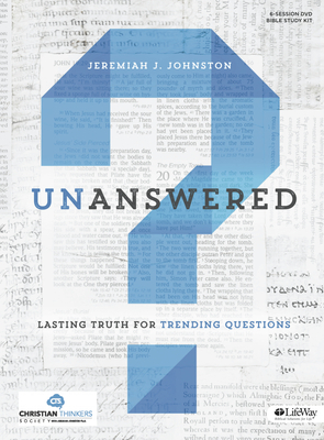 Unanswered - Bible Study Kit: Lasting Answers to Trending Questions by Jeremiah Johnston