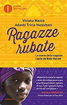 Ragazze rubate. Storia delle ragazze rapite da Boko Haram by Adaobi Tricia Nwaubani, Viviana Mazza