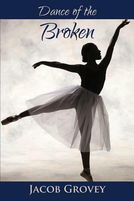 Dance of the Broken by Jacob Grovey