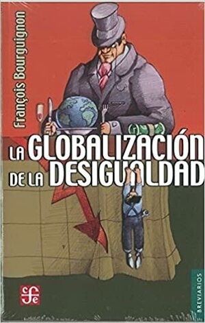 La Globalizacion de la Desigualdad by François Bourguignon