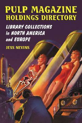 Pulp Magazine Holdings Directory: Library Collections in North America and Europe by Jess Nevins