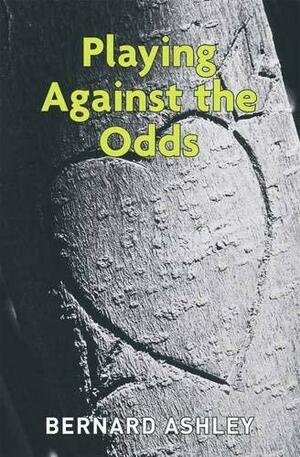 Playing Against The Odds by Bernard Ashley