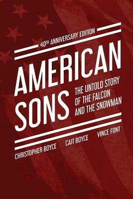 American Sons: The Untold Story of the Falcon and the Snowman (40th Anniversary Edition) by Cait Boyce, Vince Font, Christopher Boyce