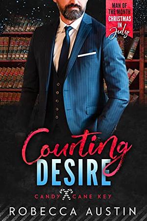 Courting Desire: A Man of the Month Club Novella by Robecca Austin